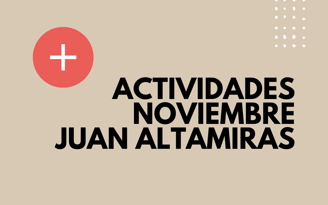 Actividades en el mes de noviembre Juan Altamiras